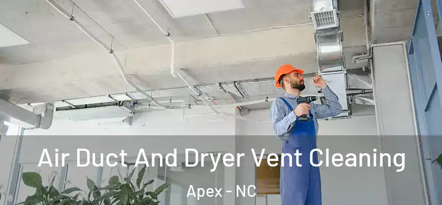  Air Duct And Dryer Vent Cleaning Apex - NC