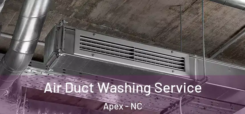  Air Duct Washing Service Apex - NC