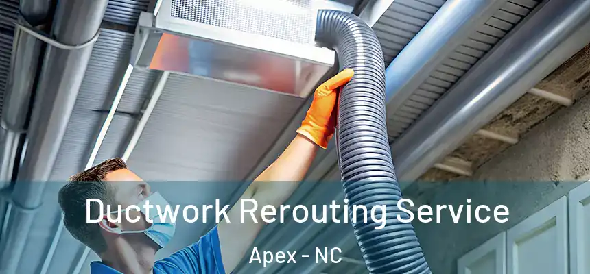  Ductwork Rerouting Service Apex - NC
