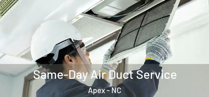  Same-Day Air Duct Service Apex - NC